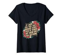 Womens If I Didn't Use This Morbid Sense Of Humor Then My Mom Died V-Neck T-Shirt