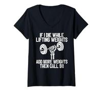Womens If I Die While Lifting Weights Add More Weights Call 911 V-Neck T-Shirt