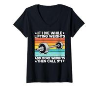 Womens If I Die While Lifting Weights Add More Weights The Call 911 V-Neck T-Shirt