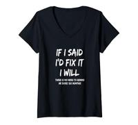 Women's If I Said I'd Fix it I Will There is no Need to Remind me V-Neck T-Shirt