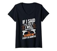 Womens If I Said I'll Fix It I Will There is No Need to Remind Me V-Neck T-Shirt