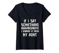 Women's If I Say Something Innapropriate I Learned It from My Aunt V-Neck T-Shirt