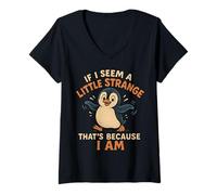 Womens If I Seem A Little Strange I Am Cute Funny Penguin Graphic V-Neck T-Shirt