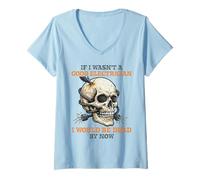 Womens If i wasn't a good electrician i would be dead skull voltage V-Neck T-Shirt