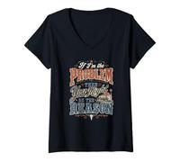 Women's If I'm the Problem The You Might be the Reason - Country V-Neck T-Shirt