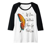 Womens If I'm Too Much Then Go Find Less Butterfly Funny Powerful Raglan Baseball Tee