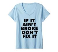 Women's If It Ain't Broke Don't Fix It V-Neck T-Shirt