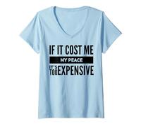 Women's If It Cost Me My Peace It's Too Expensive Quote V-Neck T-Shirt