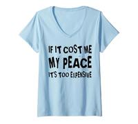 Women's If It Cost Me My Peace It's Too Expensive Quote V-Neck T-Shirt