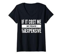 Women's If It Cost Me My Peace It's Too Expensive Quote V-Neck T-Shirt