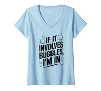 Women's If It Involves Bubbles I'm in, Spa Day V-Neck T-Shirt