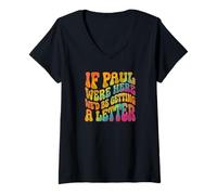 Women's If Paul were Here We'd Be Getting a Letter Christian Groovy V-Neck T-Shirt