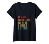 Women's If Paul were Here We'd Be Getting A Letter V-Neck T-Shirt