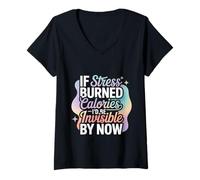 Women's If Stress Burned Calories I'd Be Invisible by Now - V-Neck T-Shirt