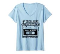 Womens If The Love Doesn't Feel Like 90s R&B I Don't Want It V-Neck T-Shirt