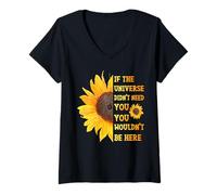 Womens If The Universe Didn't Need You You Weren't Here Sunflower V-Neck T-Shirt