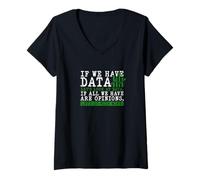Women's If We Have Data Lets Look At Data Opinion Mine V-Neck T-Shirt