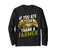 Womens If You Ate Today Thank A Farmer Graphic Gift Farmer Long Sleeve T-Shirt