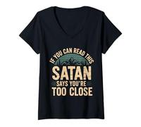 Womens If You Can Read This Satan Says You're Too Close - V-Neck T-Shirt