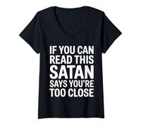 Womens If You Can Read This Satan Says You're Too Close |--- V-Neck T-Shirt