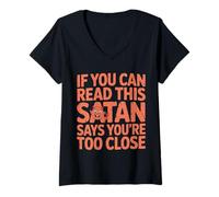 Womens If You Can Read This Satan Says You're Too Close ------- V-Neck T-Shirt