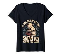 Womens If You Can Read This Satan Says You're Too Close ----- V-Neck T-Shirt