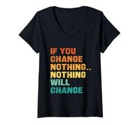 Womens If You Change Nothing Nothing Will Change V-Neck T-Shirt