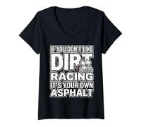 Women's IF You Don't Like Dirt Racing It's Your OWN Asphalt V-Neck T-Shirt