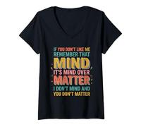 Women's If You Don't Like Me Remember that It's Mind Over Matter V-Neck T-Shirt