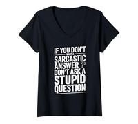 Womens If You Don't Want Sarcasm Don't Ask Stupid Questions V-Neck T-Shirt