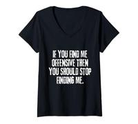 Womens If You Find Me Offensive You Should Stop Finding Me V-Neck T-Shirt