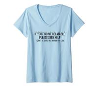 Women's If You Find Me Relatable Please Seek Help I Can’t Be Saved V-Neck T-Shirt