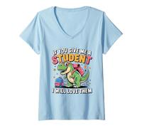 Womens If You Give Me A Student I Will Love Them Dinosaur Teacher V-Neck T-Shirt