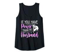 Womens If You Have Power - Thank My Husband - Lineman Wife Tank Top