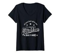 Women's if You just give me a Minute i Think i can Make it Worse V-Neck T-Shirt