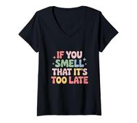 Womens If You Smell That It's Too Late - Funny Fart Diarrhea Humor V-Neck T-Shirt