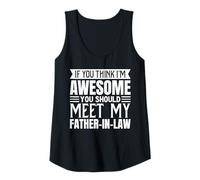 Womens If You Think I’m Awesome You Should Meet My Father-in-Law Tank Top