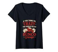 Womens If You Think I'm Crazy Funny Bunco Game Night Women Mom V-Neck T-Shirt