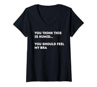 Womens If You Think This is humid You Should Feel My Bra V-Neck T-Shirt