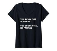 Womens If You Think This is humid You Should Feel My Panties V-Neck T-Shirt