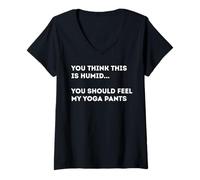 Womens If You Think This is humid You Should Feel My Yoga Pants V-Neck T-Shirt