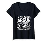 Womens IF You Wanna Argue Contact My Daughter SHE Handles All That V-Neck T-Shirt