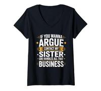 Women's If You Wanna Argue Contact My Sister She Handles All that V-Neck T-Shirt