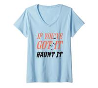 Womens If You've Got It Haunt It Funny Quote V-Neck T-Shirt