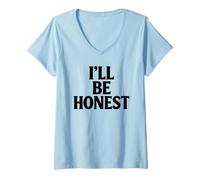 Womens Ill Be Honest White Lie Party Funny Sarcastic Humor Lies V-Neck T-Shirt