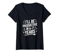 Womens I'll Be Productive in 6-7 Years Humor Quote V-Neck T-Shirt