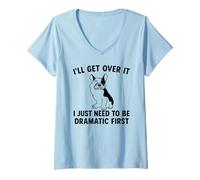 Womens I'll Get Over It I Just Need To Be Dramatic First Frenchie V-Neck T-Shirt