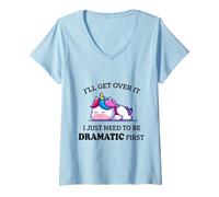 Womens I'll get over it, I just need to be Dramatic first - Unicorn V-Neck T-Shirt