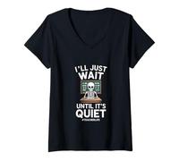 Women's Ill Just Wait Until Its Quiet Funny Teacher Saying V-Neck T-Shirt