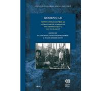 Women's ILO (Studies in Global Social History): Transnational Networks, Global Labour Standards, and Gender Equity, 1919 to Present: 32